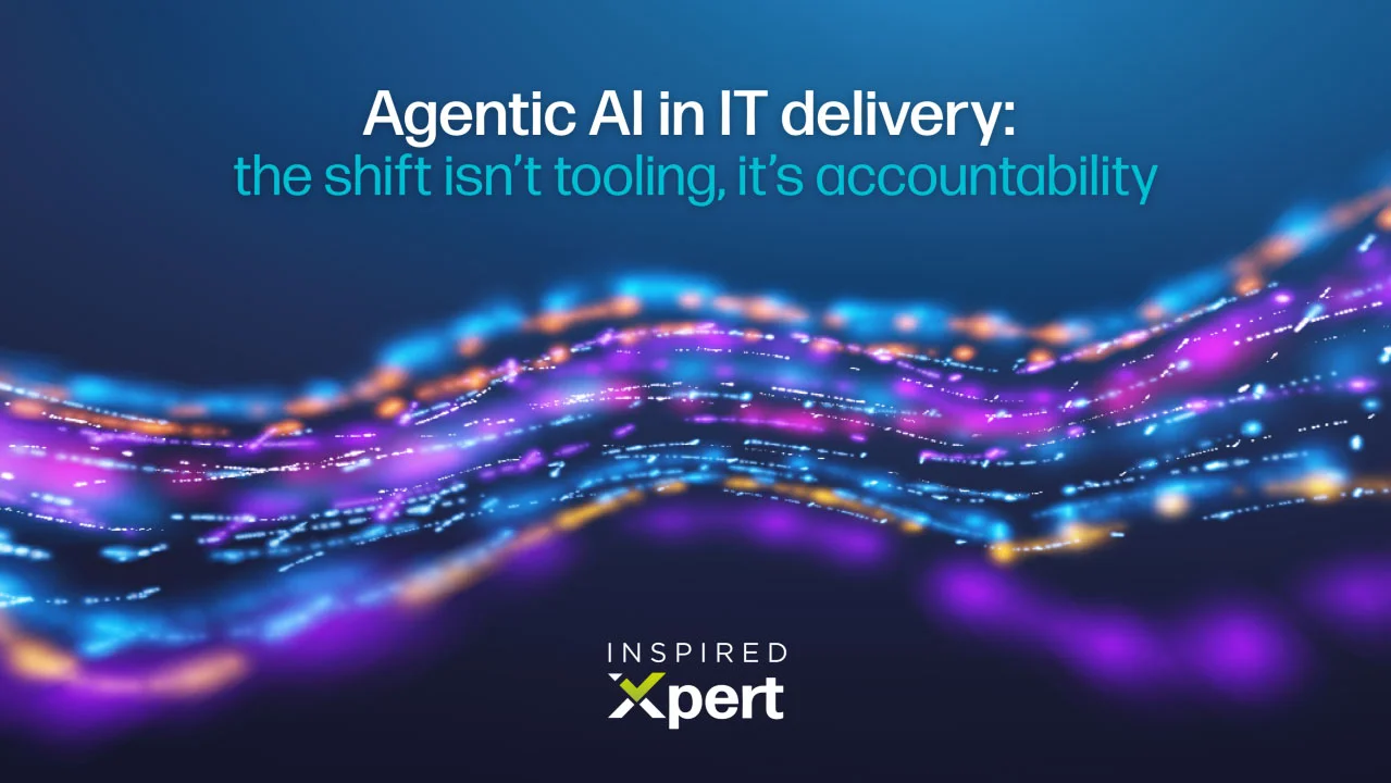 Agentic AI in IT delivery: the shift isn’t tooling, it’s accountability